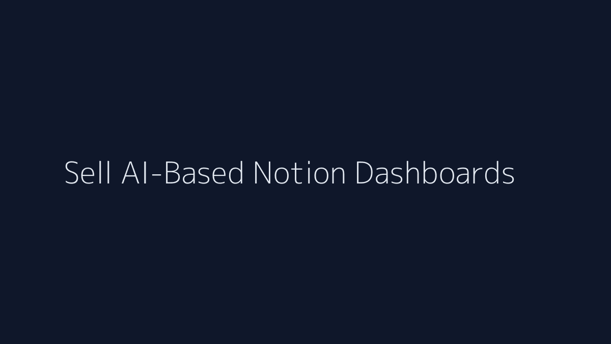 How to Sell AI-Based Notion Dashboards featured image