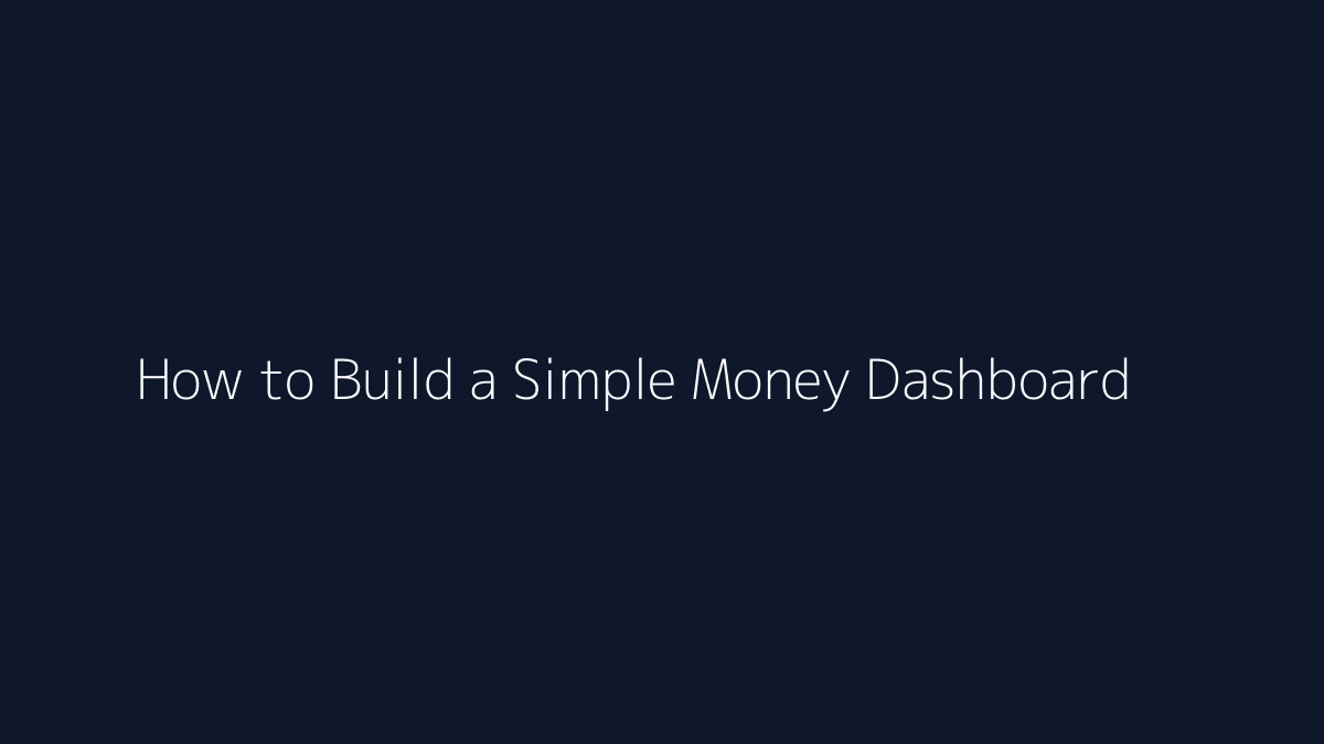How to Build a Simple Money Dashboard featured image