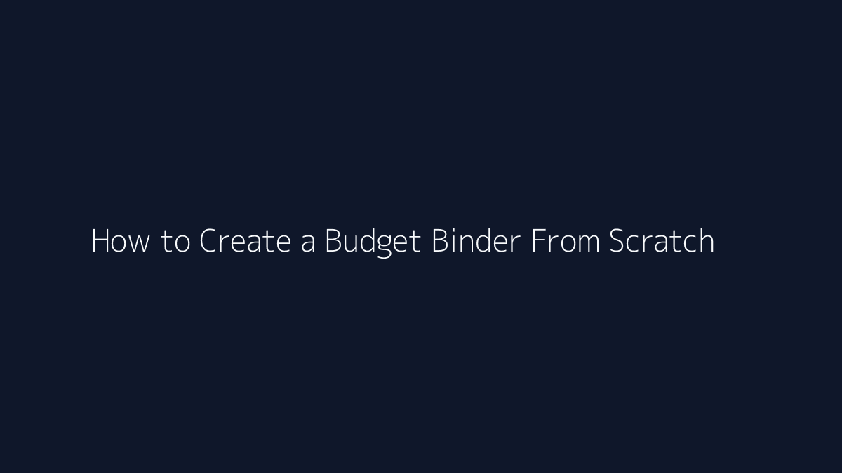 How to Create a Budget Binder From Scratch featured image