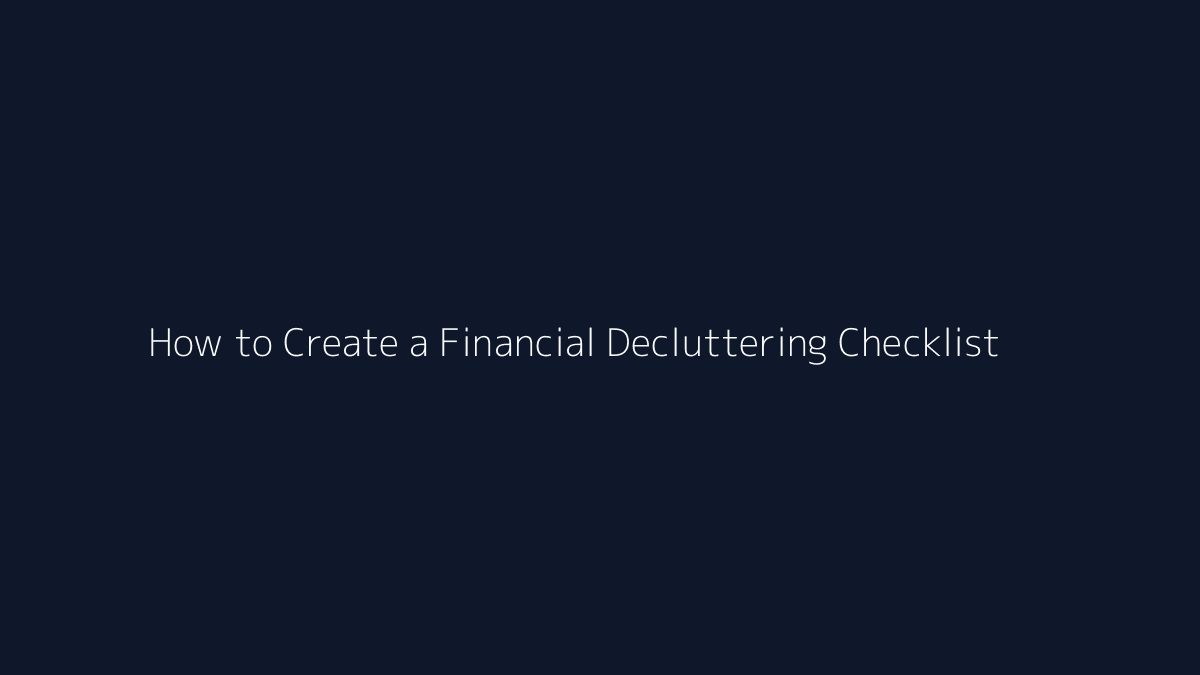 How to Create a Financial Decluttering Checklist featured image