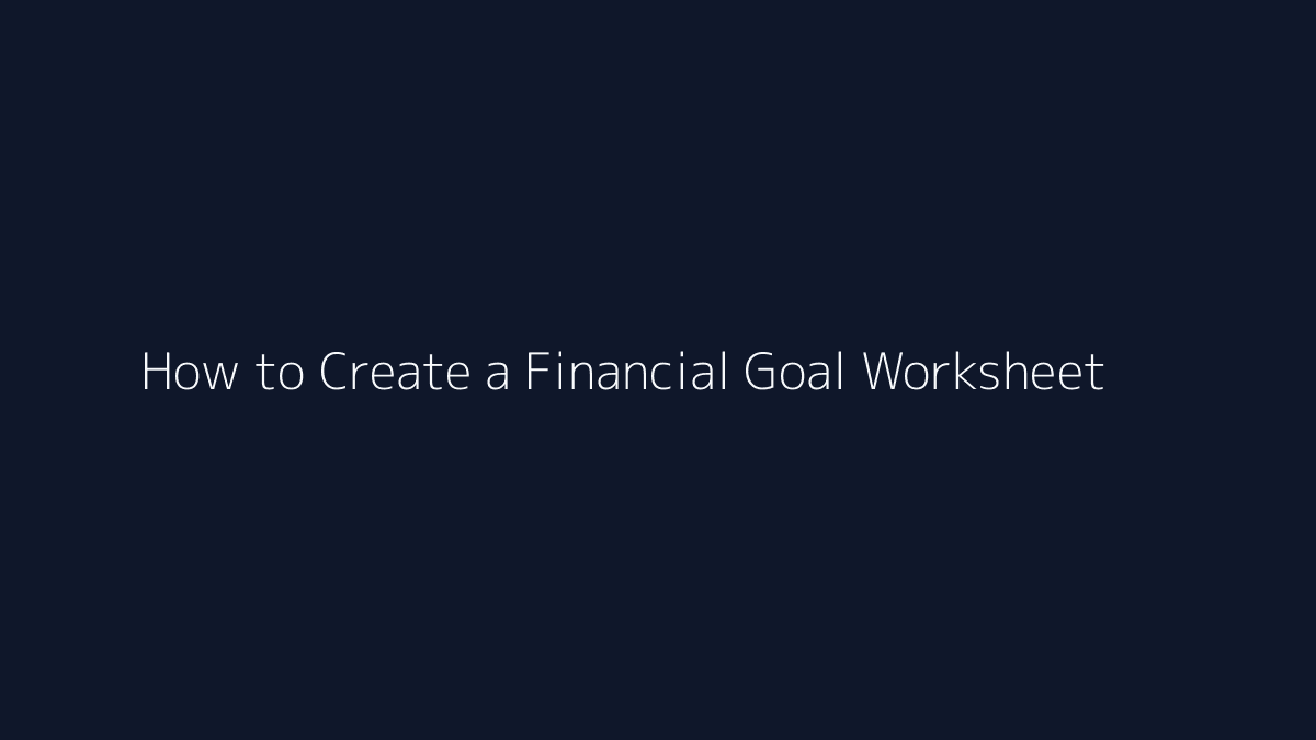 How to Create a Financial Goal Worksheet featured image