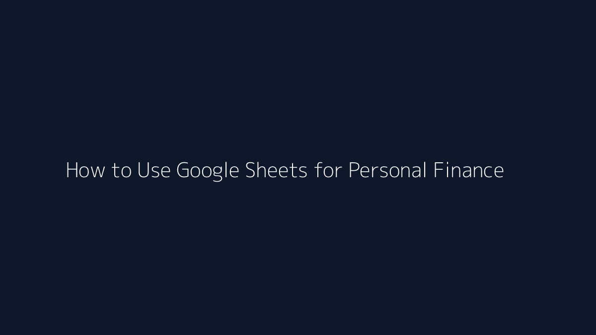 How to Use Google Sheets for Personal Finance featured image