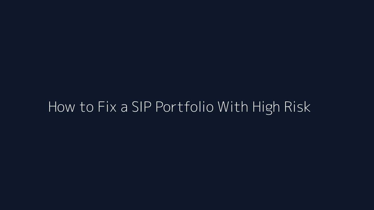 How to Fix a SIP Portfolio With High Risk featured image