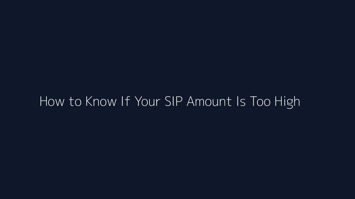 How to Know If Your SIP Amount Is Too High featured image