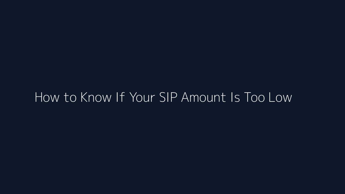 How to Know If Your SIP Amount Is Too Low featured image