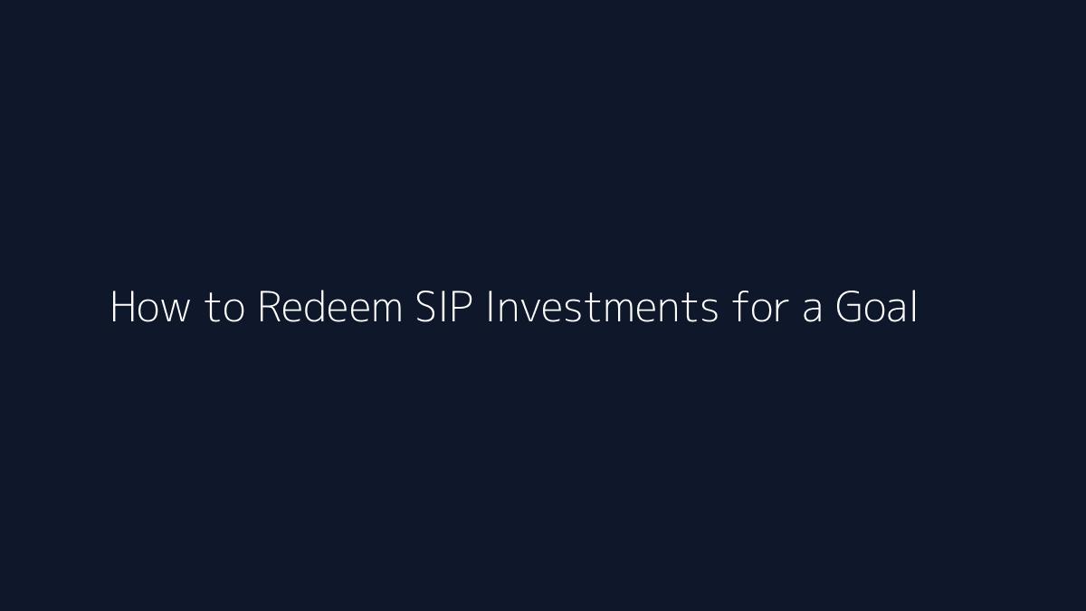 How to Redeem SIP Investments for a Goal featured image