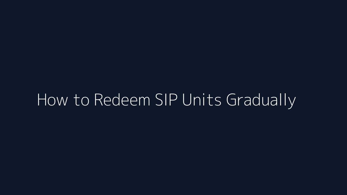 How to Redeem SIP Units Gradually featured image