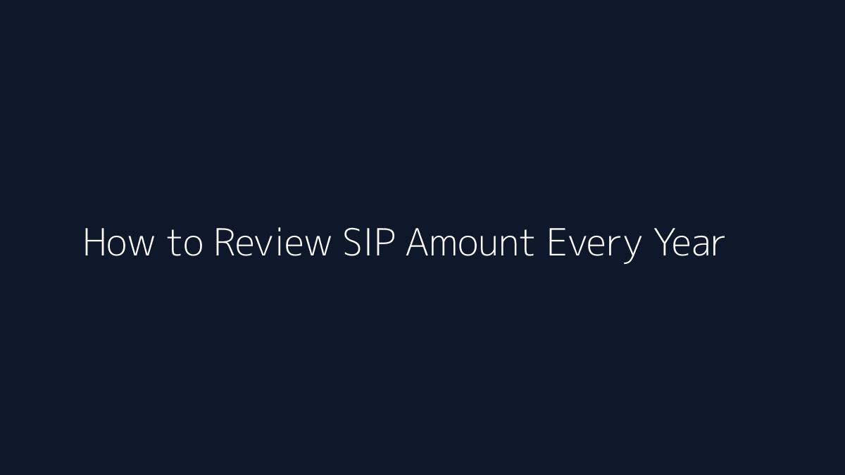 How to Review SIP Amount Every Year featured image