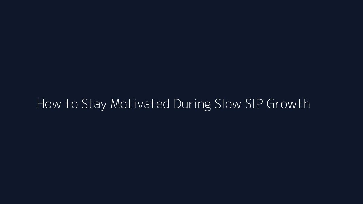 How to Stay Motivated During Slow SIP Growth featured image