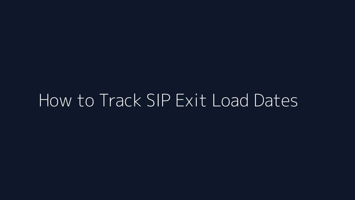 How to Track SIP Exit Load Dates featured image