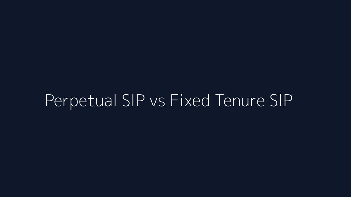 Perpetual SIP vs Fixed Tenure SIP featured image