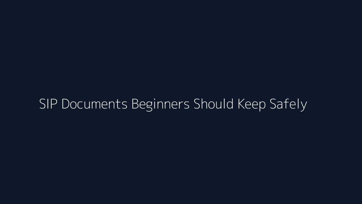 SIP Documents Beginners Should Keep Safely featured image