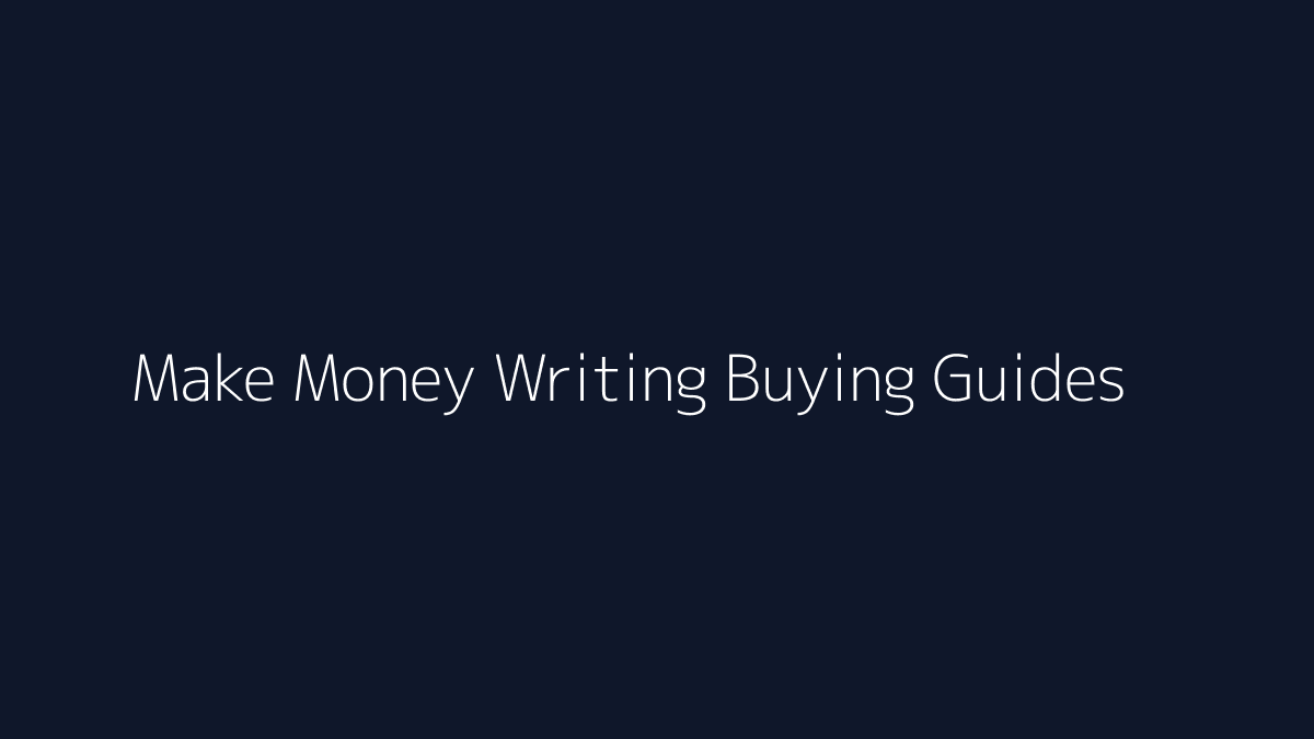 Featured image for How to Make Money Writing Buying Guides