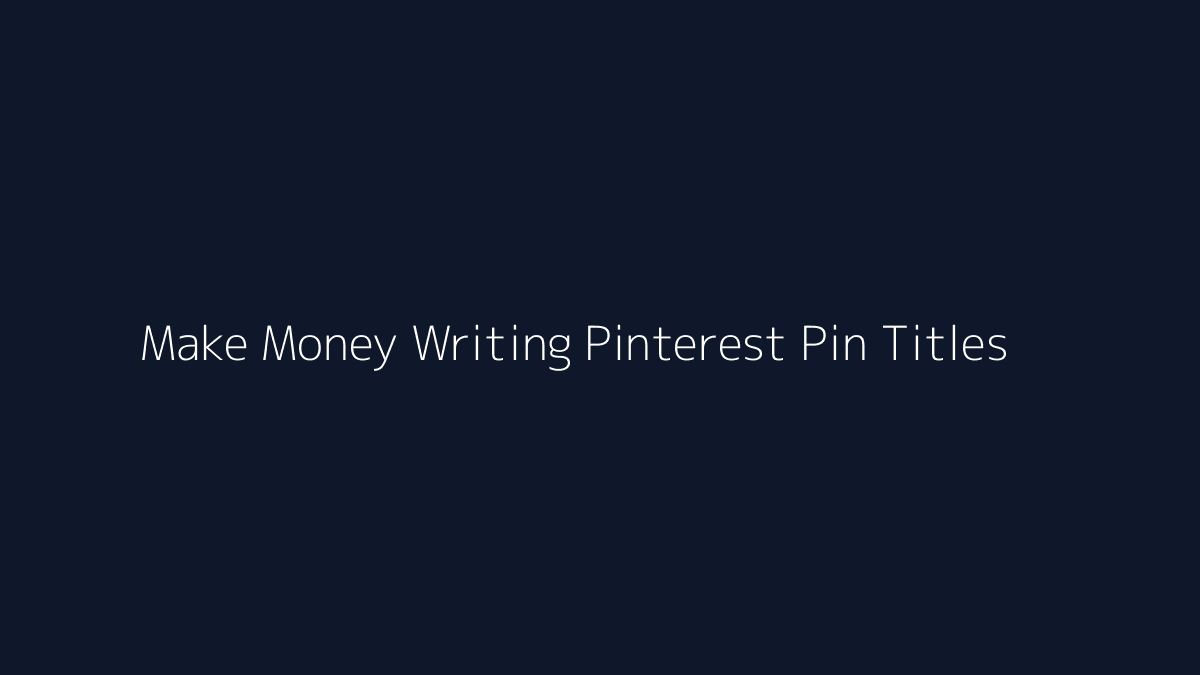 Featured image for How to Make Money Writing Pinterest Pin Titles