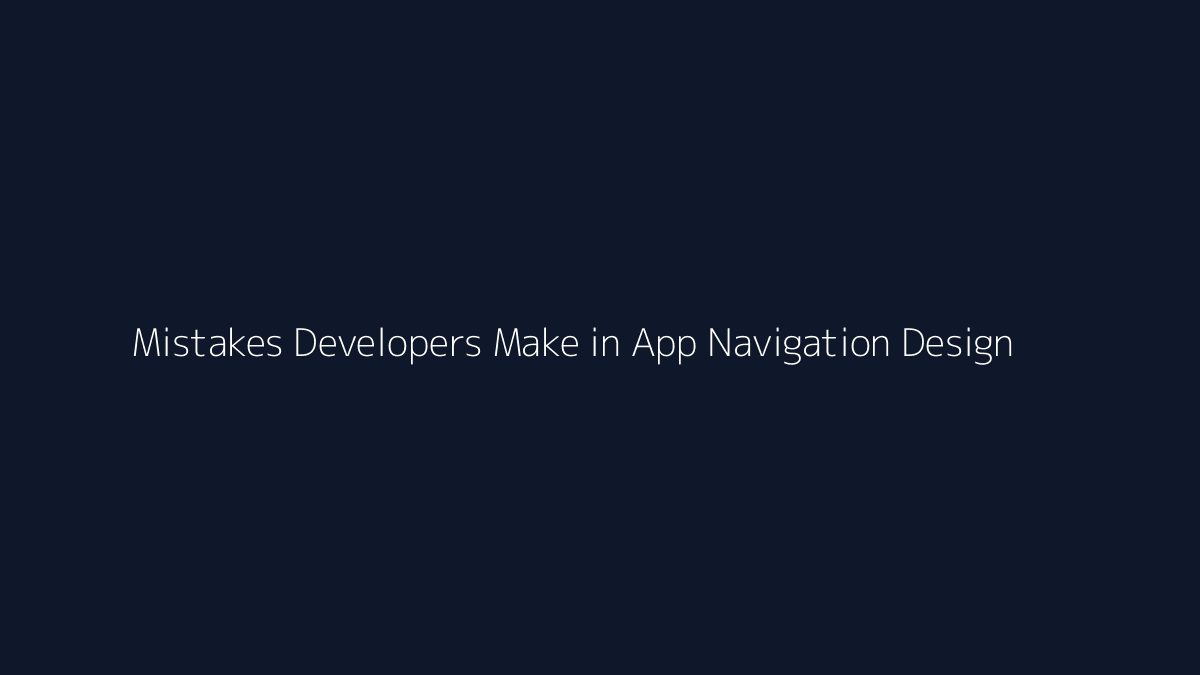 Top 10 Mistakes Developers Make in App Navigation Design featured image