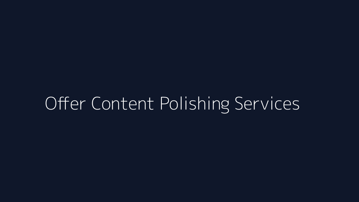Featured image for How to Offer Content Polishing Services