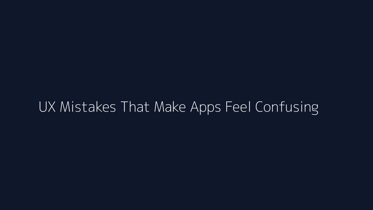Top 10 UX Mistakes That Make Apps Feel Confusing featured image