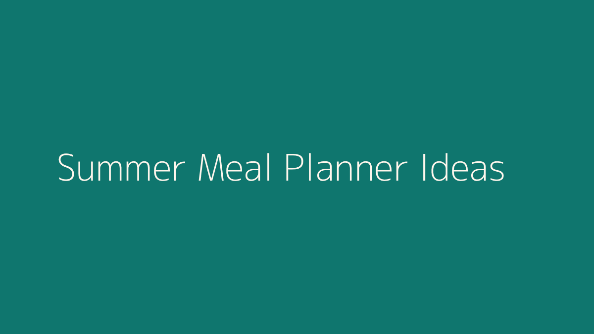 Summer Meal Planner Ideas featured image