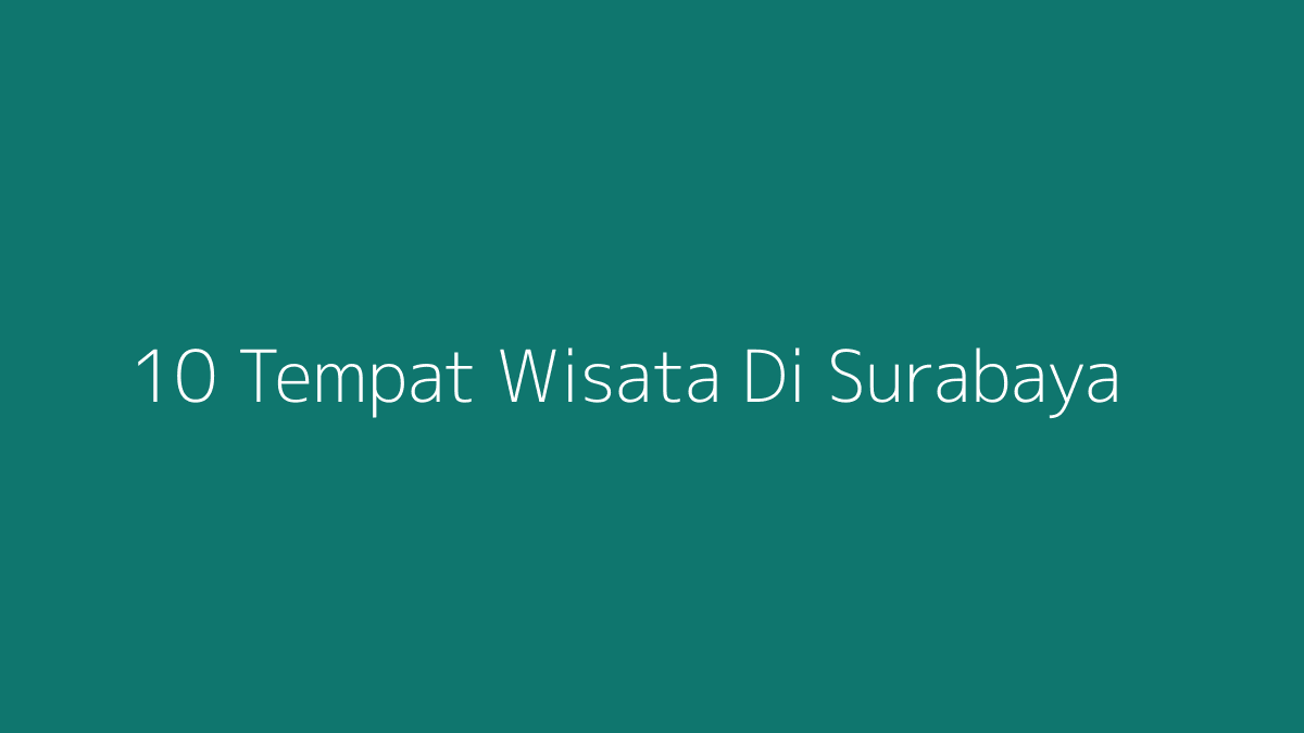 10 tempat wisata di Surabaya