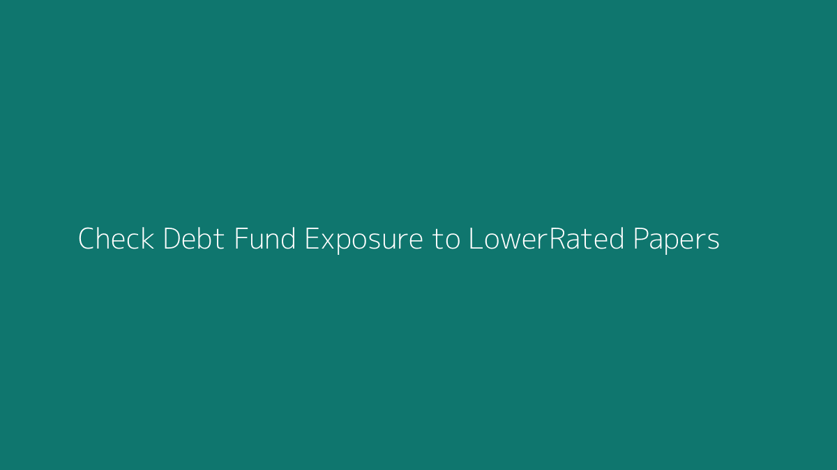 Featured image for How to Check Debt Fund Exposure to Lower-Rated Papers
