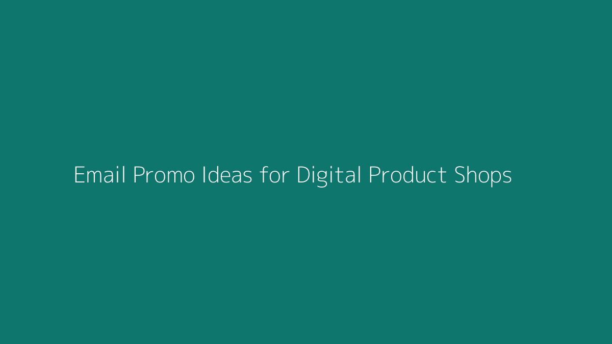 Email Promo Ideas for Digital Product Shops featured image for SenseCentral