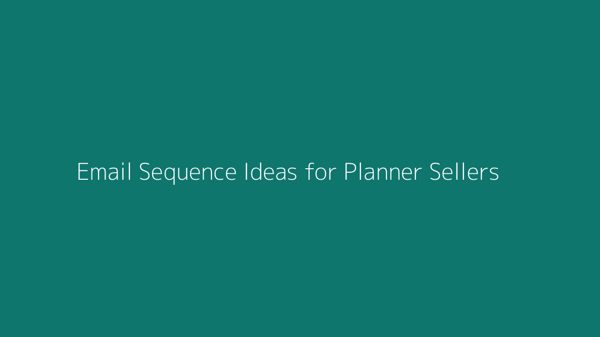 Email Sequence Ideas for Planner Sellers featured image for SenseCentral