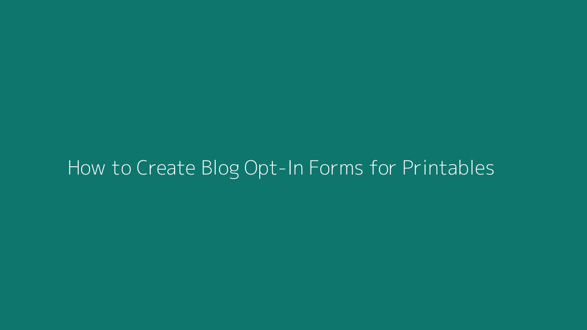 How to Create Blog Opt-In Forms for Printables featured image for SenseCentral