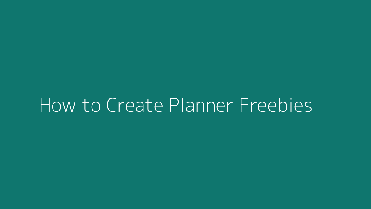 How to Create Planner Freebies featured image for SenseCentral
