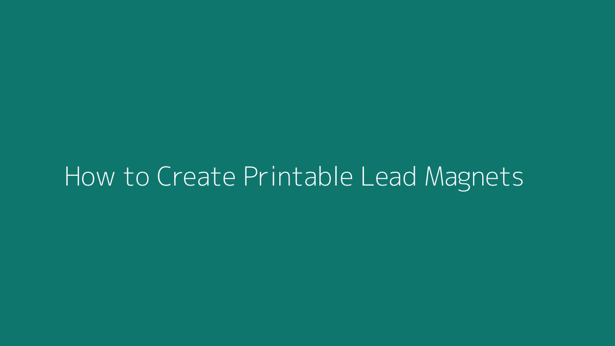How to Create Printable Lead Magnets featured image for SenseCentral
