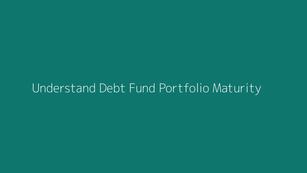 Featured image for How to Understand Debt Fund Portfolio Maturity