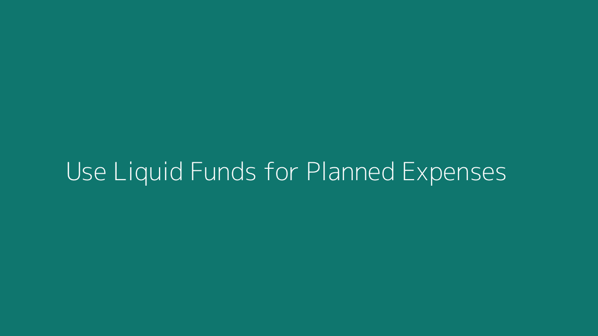 Featured image for How to Use Liquid Funds for Planned Expenses