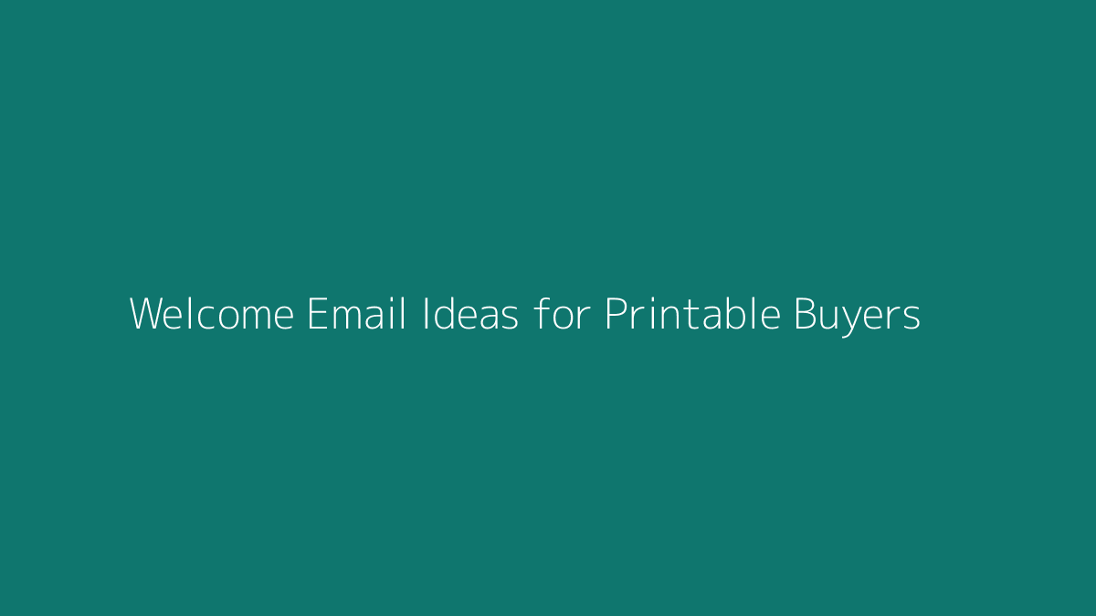 Welcome Email Ideas for Printable Buyers featured image for SenseCentral