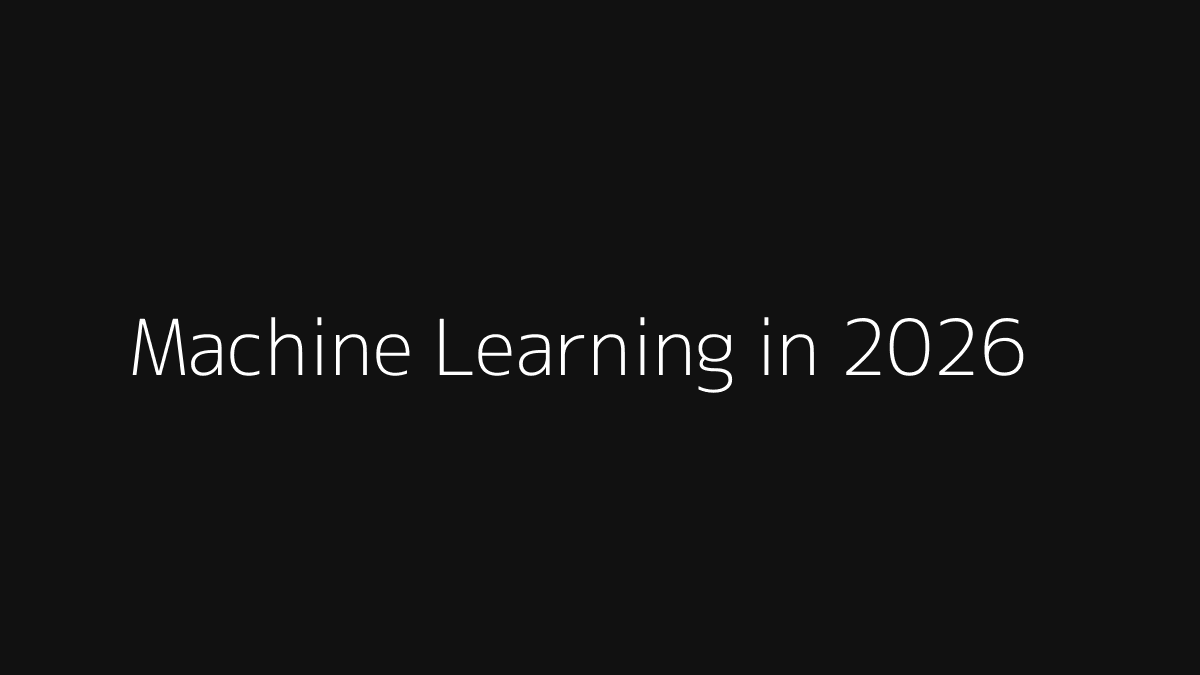Machine learning in 2026 explained with data, training, evaluation, and deployment steps