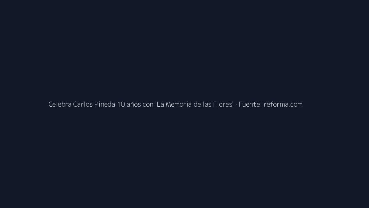 Carlos Pineda Conmemora Décadas de Trayectoria con 'La Memoria de las Flores' 1