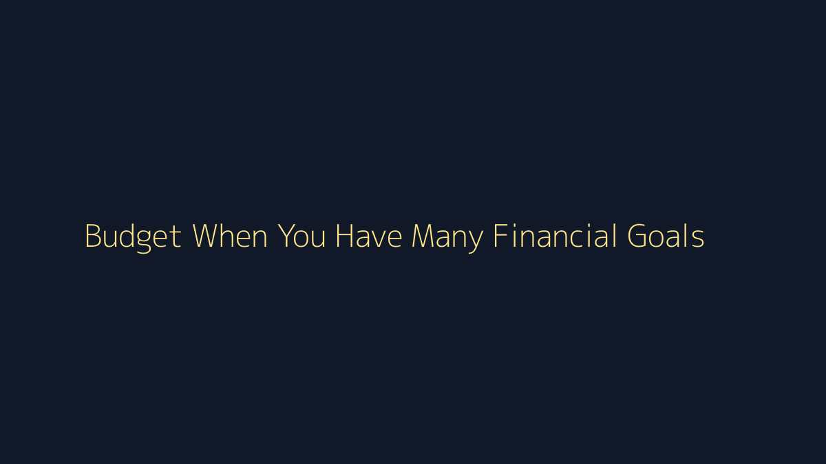 How to Budget When You Have Many Financial Goals featured image