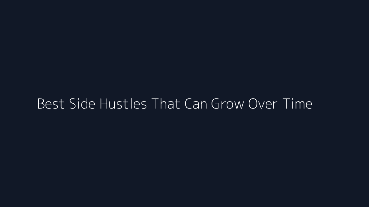 Best Side Hustles That Can Grow Over Time featured image