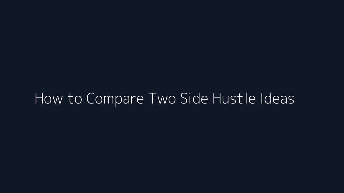 How to Compare Two Side Hustle Ideas featured image