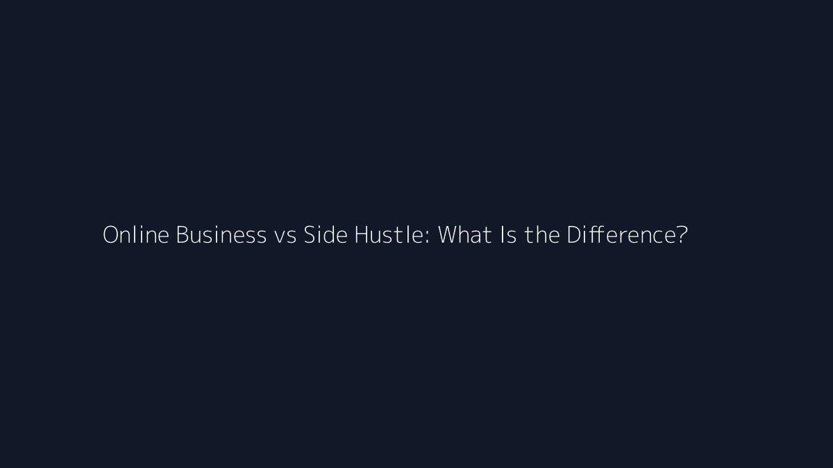 Online Business vs Side Hustle: What Is the Difference? featured image