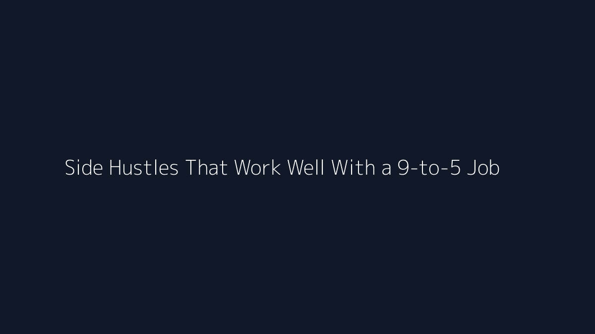Side Hustles That Work Well With a 9-to-5 Job featured image