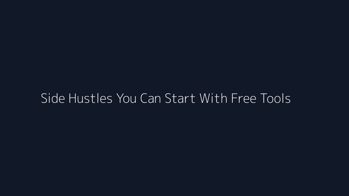 Side Hustles You Can Start With Free Tools featured image