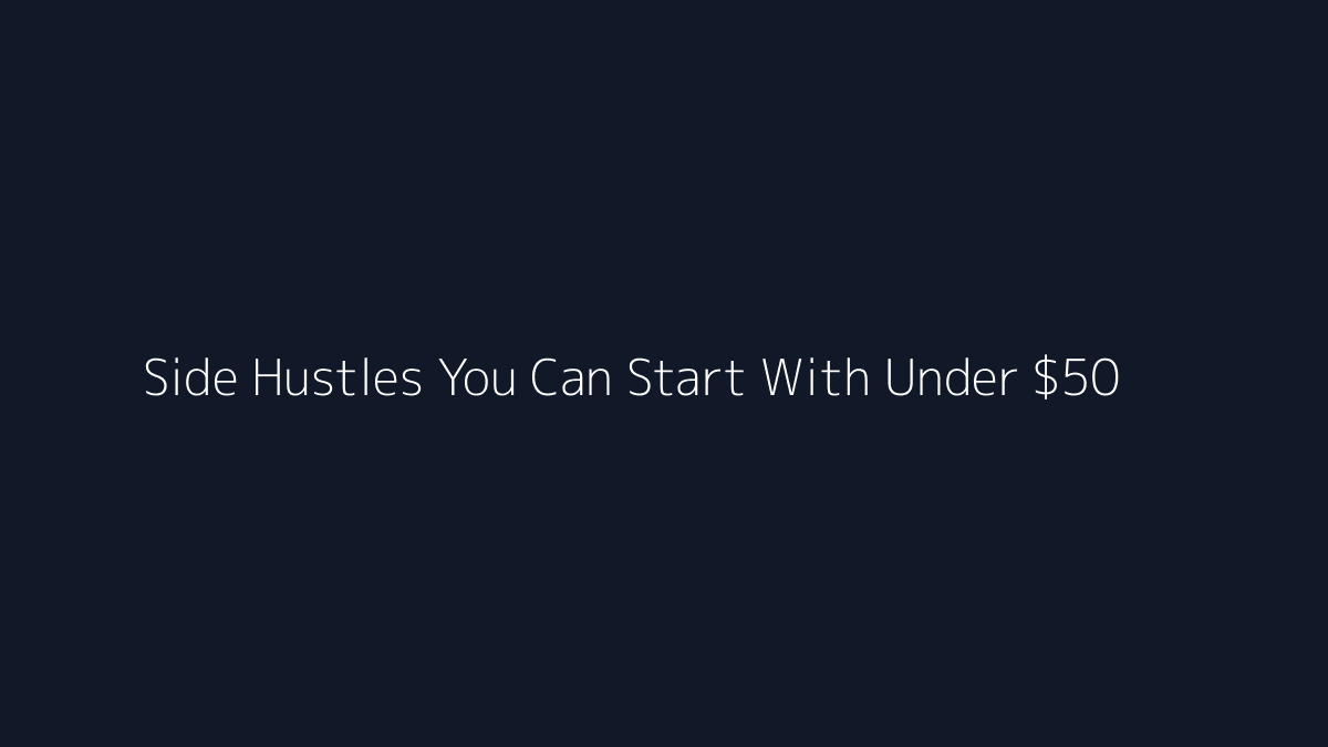 Side Hustles You Can Start With Under $50 featured image