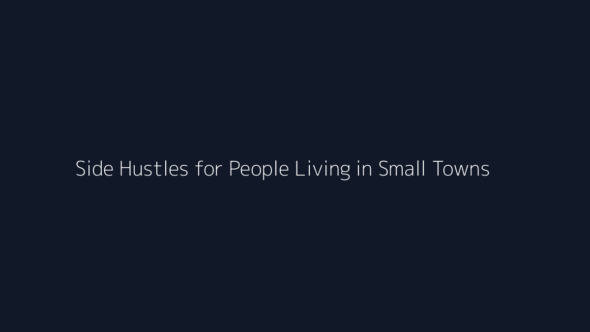 Side Hustles for People Living in Small Towns featured image