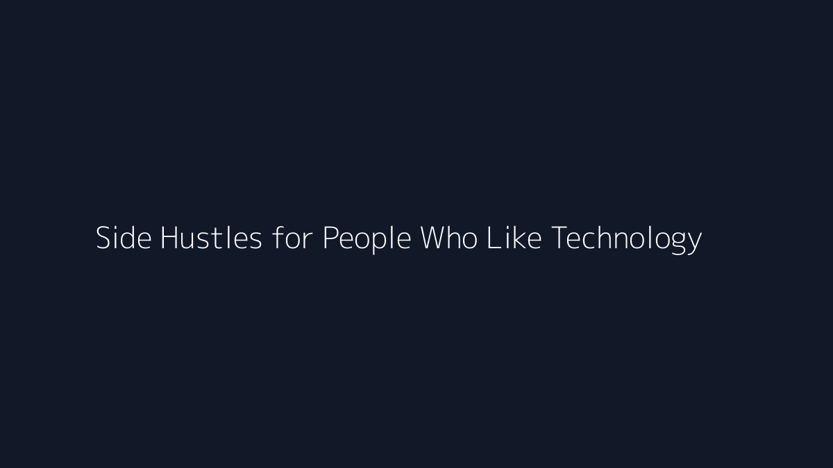 Side Hustles for People Who Like Technology featured image