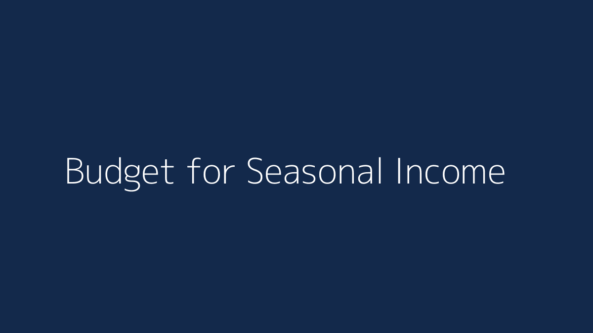 How to Budget for Seasonal Income featured image