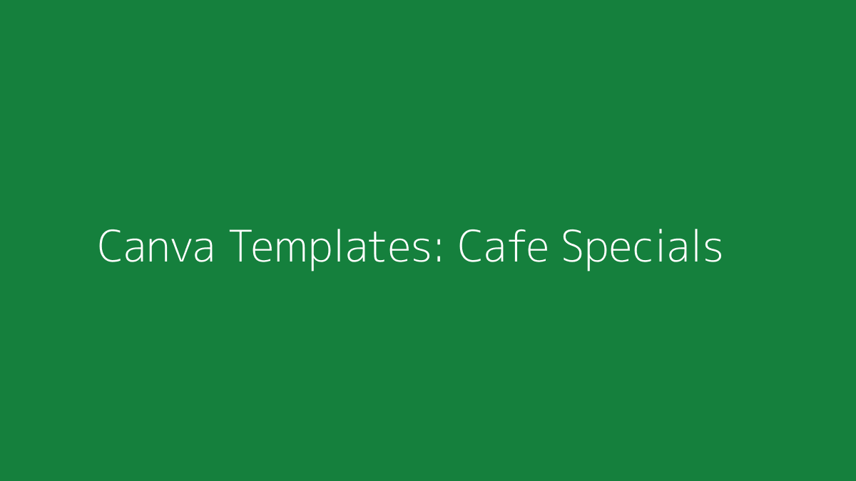 Featured image for Canva Templates for Cafe Specials