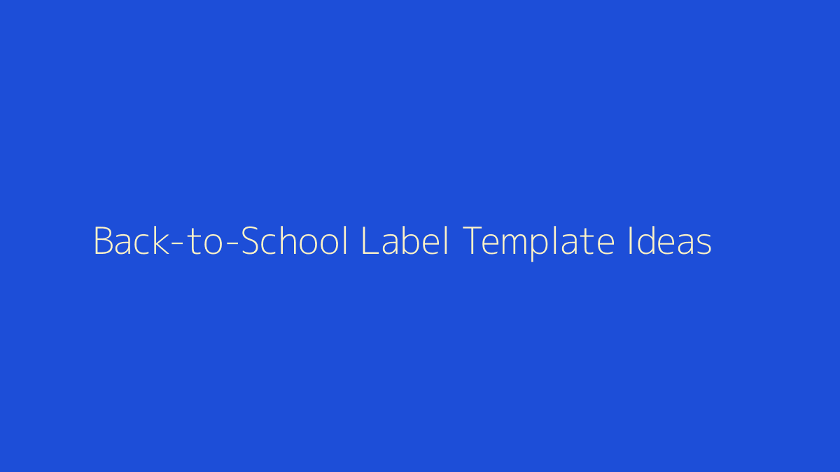 Back-to-School Label Template Ideas featured image