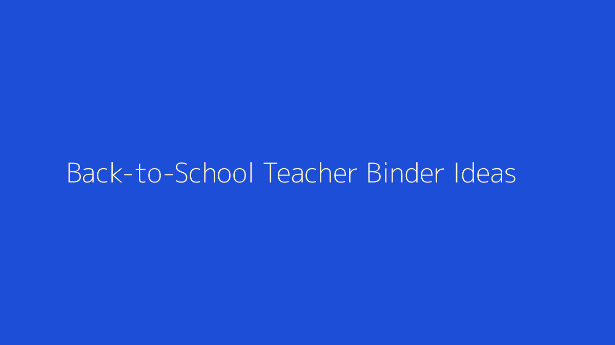 Back-to-School Teacher Binder Ideas featured image