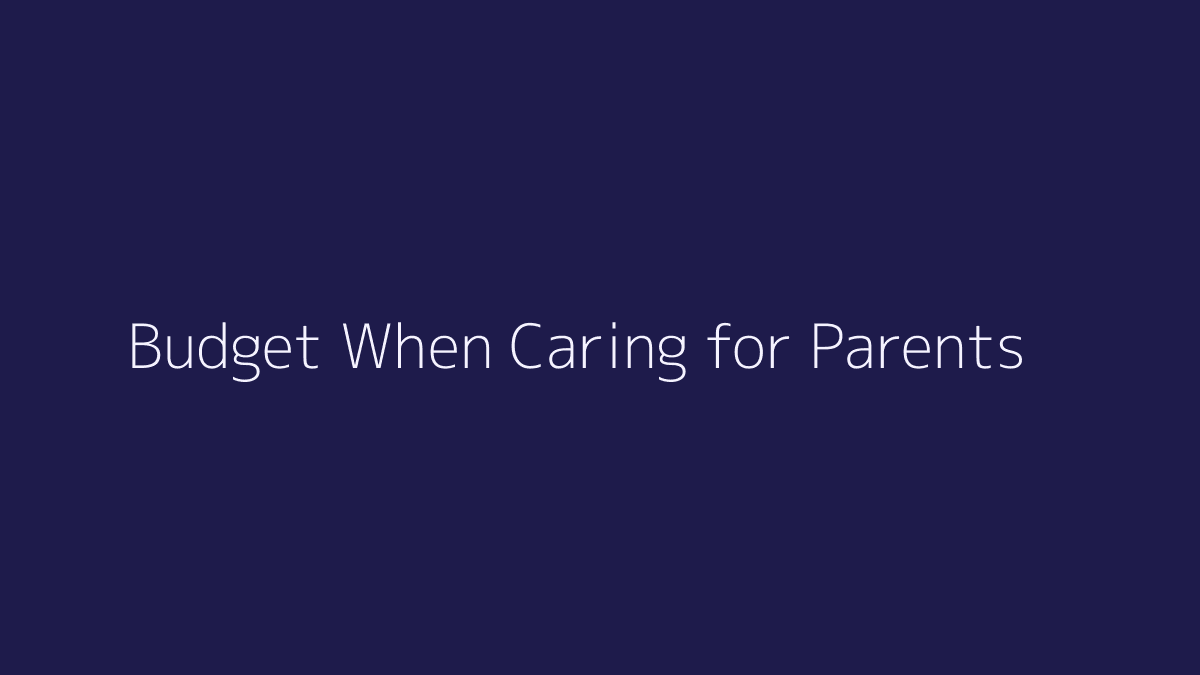 How to Budget When Caring for Parents featured image