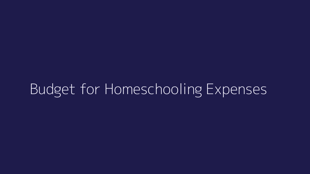 How to Budget for Homeschooling Expenses featured image