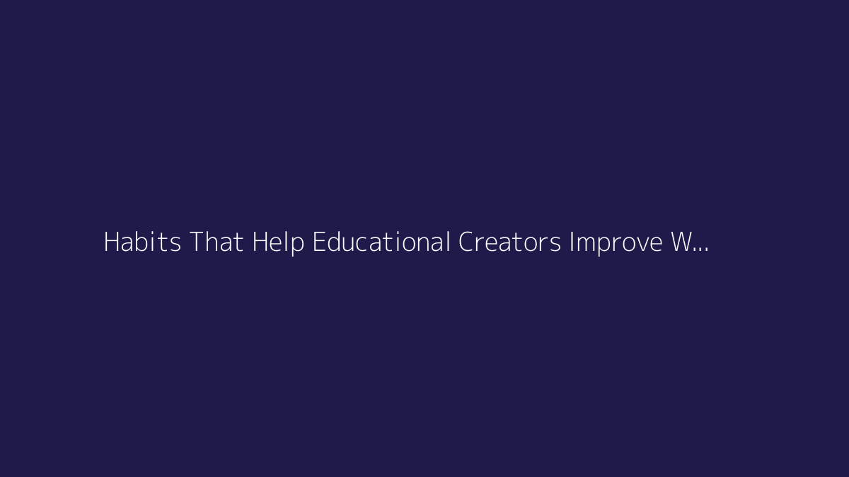 Top 10 Habits That Help Educational Creators Improve With User Feedback featured image